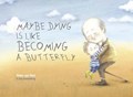 Maybe Dying is like Becoming a Butterfly | Pimm van Hest | 