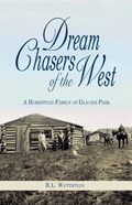 Dream Chasers of the West | B L Wettstein | 