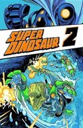 Super Dinosaur Volume 2 | Robert Kirkman | 