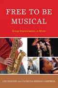 Free to Be Musical | Higgins, Lee ; Campbell, Patricia Shehan | 