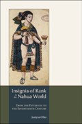 Insignia of Rank in the Nahua World | Justyna Olko | 