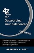 42 Rules for Outsourcing Your Call Center (2nd Edition) | Geoffrey A. Best | 