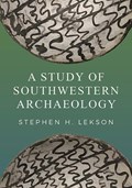 A Study of Southwestern Archaeology | Stephen H Lekson | 