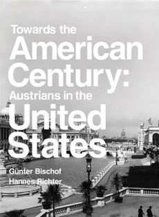 Towards the American Century: Austrians in the United States