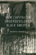 How Capitalism Underdeveloped Black America | Manning Marable | 