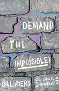 Demand The Impossible! | Bill Ayers | 