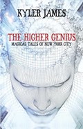The Higher Genius: Magickal Tales of New York City | Kyler James | 