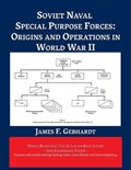 Soviet Naval Special Purpose Forces: Origins and Operations in World War II | James F. Gebhardt | 
