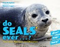 Do Seals Ever . . . ? | Fran Hodgkins | 