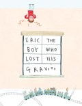 Eric, The Boy Who Lost His Gravity | Jenni Desmond | 