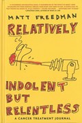 Relatively Indolent But Relentless | Matt Freedman | 