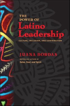 The Power of Latino Leadership; 10 Principles of Inclusion, Community, and Contribution
