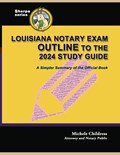 Louisiana Notary Exam Outline to the 2024 Study Guide | Steven Alan Childress | 