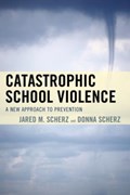 Catastrophic School Violence | Jared M. Scherz ; Donna Scherz | 