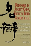 Rhetoric in Ancient China, Fifth to Third Century B.C.E | Xing Lu | 