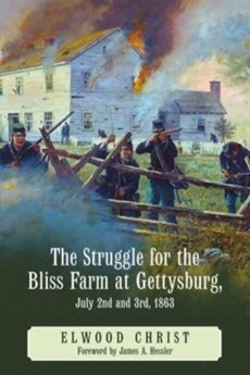 The Struggle for the Bliss Farm at Gettysburg, July 2nd and 3rd, 1863