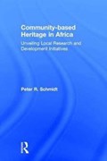Community-based Heritage in Africa | Peter R. (University of Florida University of Florida, Gainesville, Usa University of Florida, Gainesville, Usa) Schmidt | 