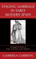 Staging Marriage in Early Modern Spain | Gabriela Carrion | 