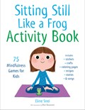 Sitting Still Like a Frog Activity Book | Eline Snel ; Marc Boutavant | 