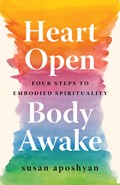 Heart Open, Body Awake | Susan Aposhyan | 