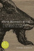 Flesh Becomes Word | David Dawson | 