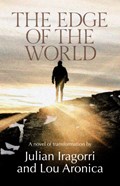 The Edge of the World | Julian Iragorri ; Lou Aronica | 