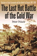 The Last Hot Battle of the Cold War | Peter Polack | 