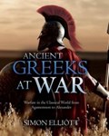 Ancient Greeks at War | Simon Elliott | 