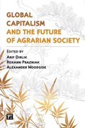 Global Capitalism and the Future of Agrarian Society | Arif Dirlik ; Alexander Woodside ; Roxann Prazniak | 