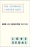 The Journal I Did Not Keep | Lore Segal | 