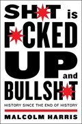 Shit Is Fucked Up And Bullshit | Malcolm Harris | 