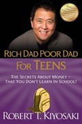 Rich Dad Poor Dad for Teens | Robert T. Kiyosaki | 