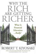 Why the Rich Are Getting Richer | Robert T. Kiyosaki | 