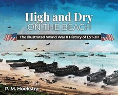 High and Dry on the Beach: The Illustrated World War II History of LST-311