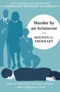 Murder by an Aristocrat | Mignon G. Eberhart | 