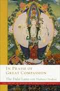 In Praise of Great Compassion | His Holiness the Dalai Lama ; Thubten Chodron | 