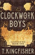 Clockwork Boys | T Kingfisher | 