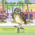 Ollie Finds a New Home, The Story of a Burrowing Owl on Marco Island | Roseanne Pawelec | 