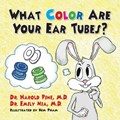 What Color are Your Ear Tubes | Dr Harold, M D Pine ; Dr Emily, M D Nia | 