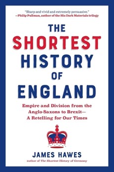 Hawes, J: Shortest History of England