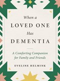 When a Loved One Has Dementia | Eveline Helmink | 