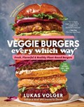 Veggie Burgers Every Which Way (2nd Edn) | Lukas Volger | 