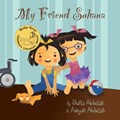 My Friend Suhana | Shaila Abdullah ; Aanyah Abdullah | 