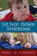 Up, Not Down Syndrome | Nancy M Schwartz | 