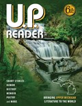U.P. Reader -- Volume #6 | Mikel Classen ; Deborah K Frontiera | 