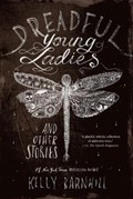 Dreadful Young Ladies and Other Stories | Kelly Barnhill | 