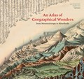An Atlas of Geographical Wonders | Gilles Palsky ; Jean-Marc Besse ; Philippe Grand | 