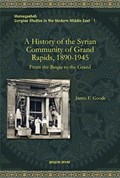 A History of the Syrian Community of Grand Rapids, 1890-1945 | James Goode | 