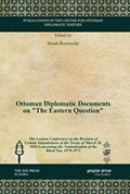 Ottoman Diplomatic Documents on "The Eastern Question" | Sinan Kuneralp | 