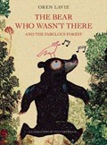 The Bear Who Wasn't There And The Fabulous Forest | Oren Lavie | 
